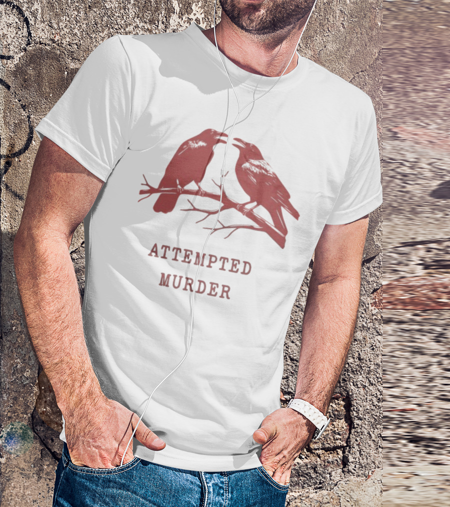 Attempted Murder With Crows On Branch T-Shirt