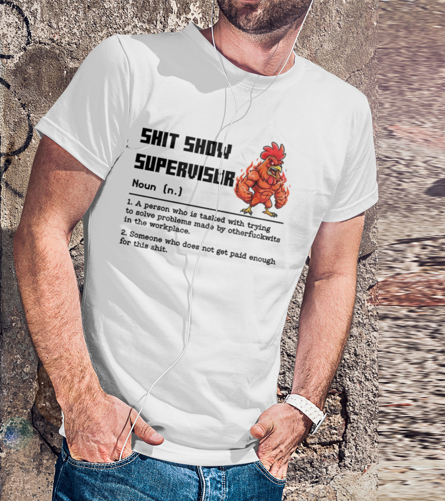 Shit Show Supervisor Definition Noun Person Trying To Solve Problems T-Shirt