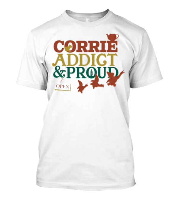 CORRIE ADDICT & PROUD OPEN Teapot Birds T-Shirt