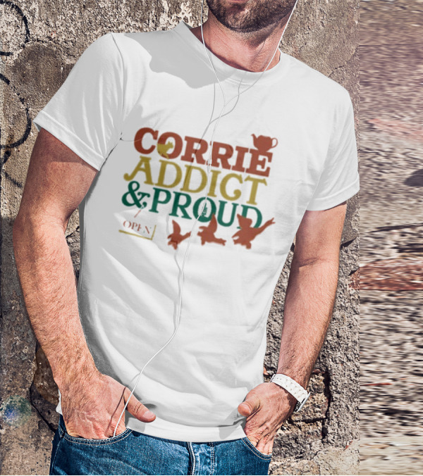 CORRIE ADDICT & PROUD OPEN Teapot Birds T-Shirt