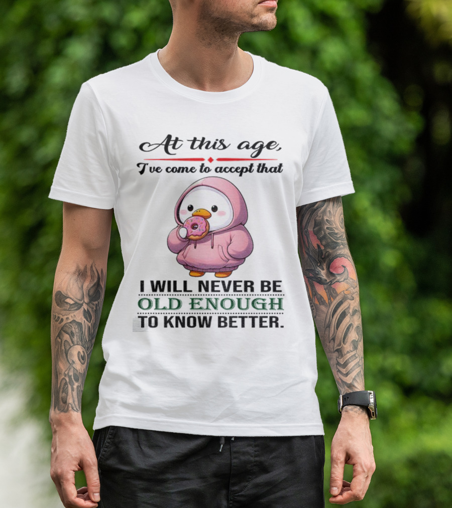 Cute Duck Eating Donut Old Enough To Know Better T-Shirt