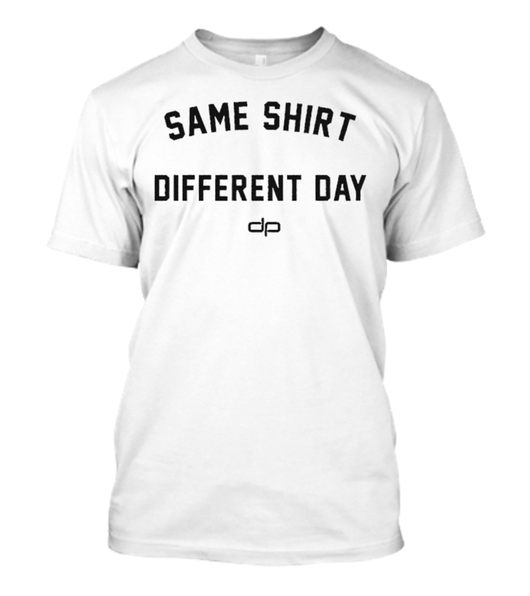Dan Patrick Same Different Day Dp Phrase T-Shirt