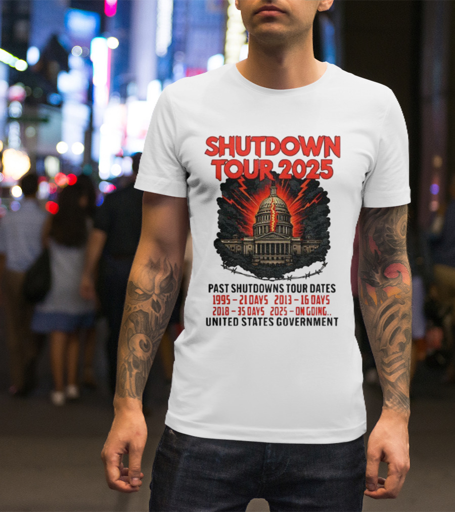 Shutdown Tour 2025 Past Shutdowns Dates 1995-21 Days 2013-16 Days 2018-35 Days 2025-On Going United States Capitol Art T-Shirt