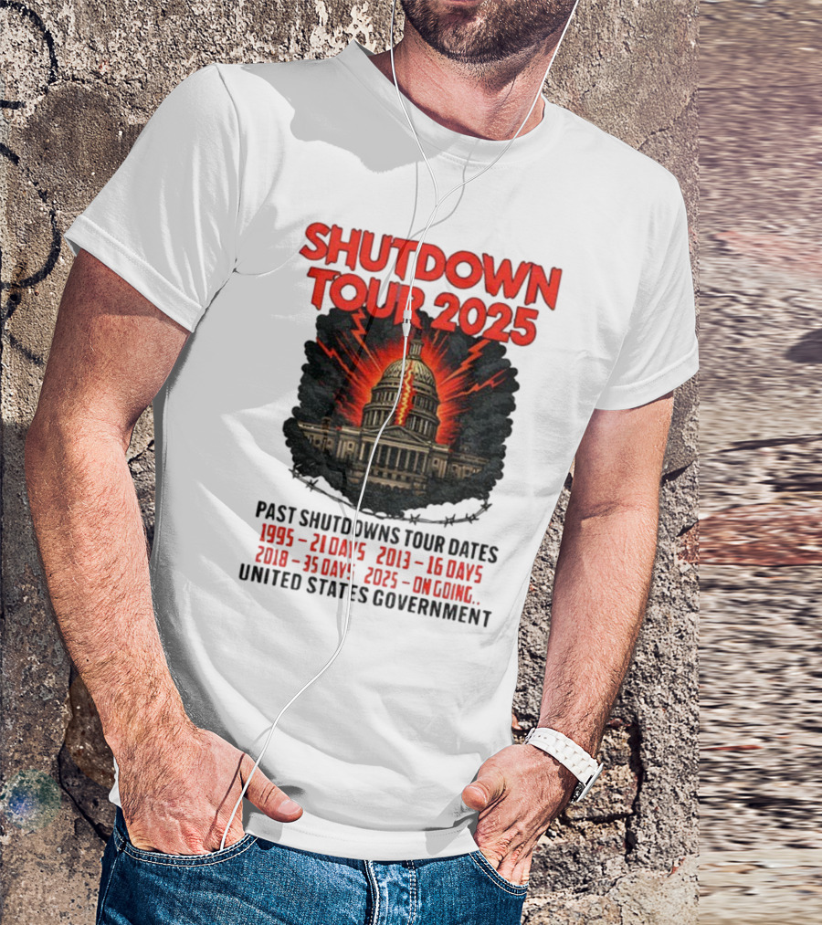 Shutdown Tour 2025 Past Shutdowns Dates 1995-21 Days 2013-16 Days 2018-35 Days 2025-On Going United States Capitol Art T-Shirt