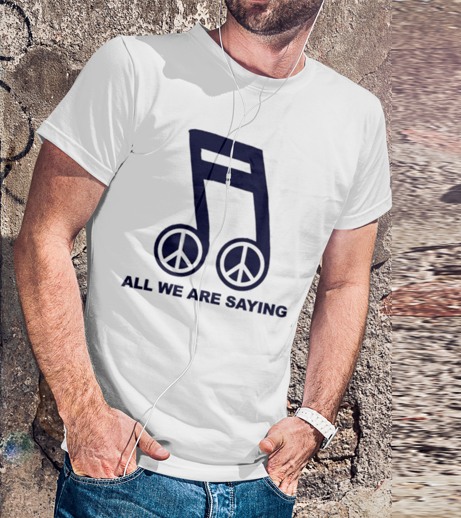 Online Ceramics Legalize Peace Dept All We Are Saying Music Note Peace Symbol Dove T-Shirt