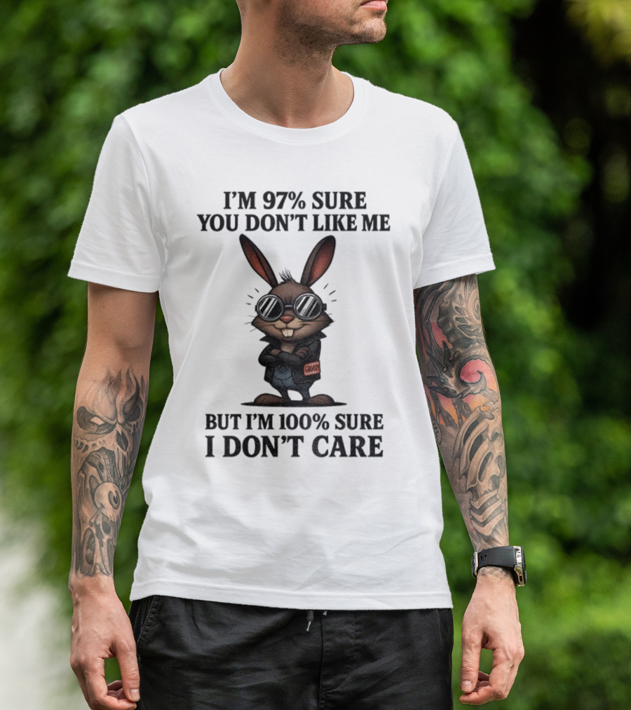 Rabbit I'm 97% Sure You Don't Like Me Cool Attitude 100% Sure I Don't Care T-Shirt