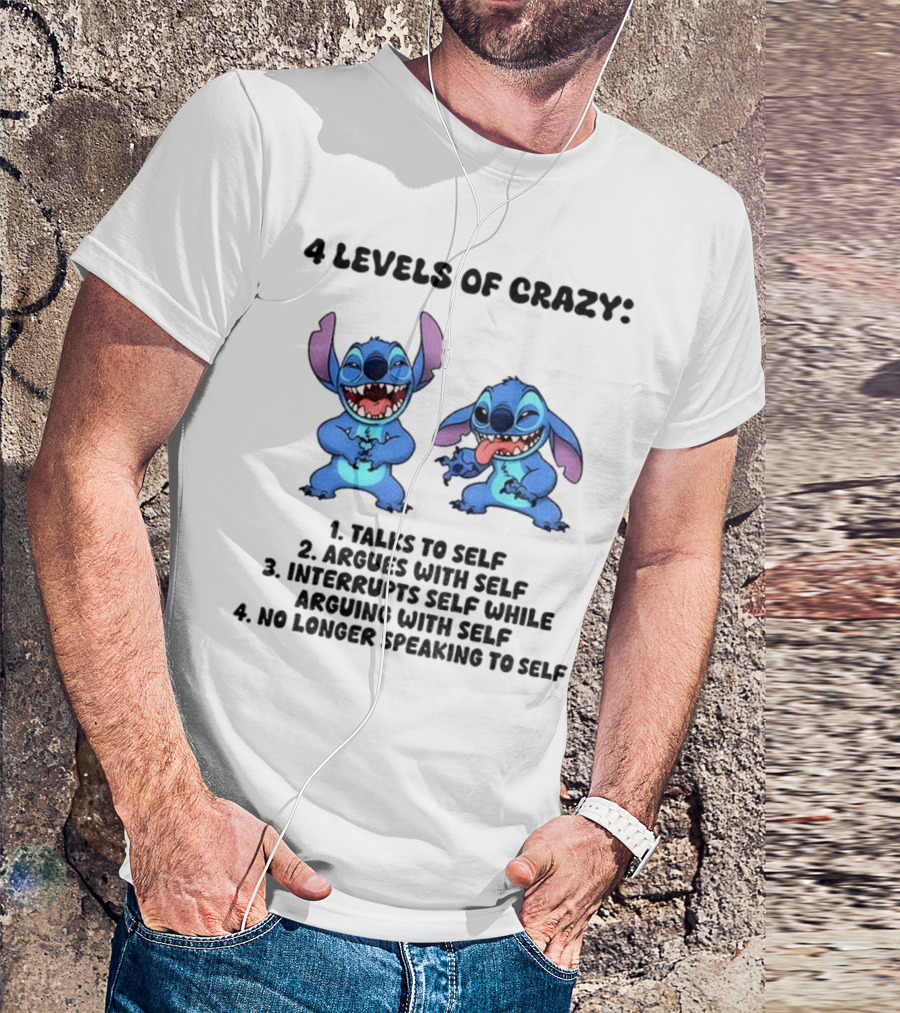 Stitch 4 Levels Of Crazy Talks To Self Argues With Self Interrupts Self While Arguing With Self T-Shirt