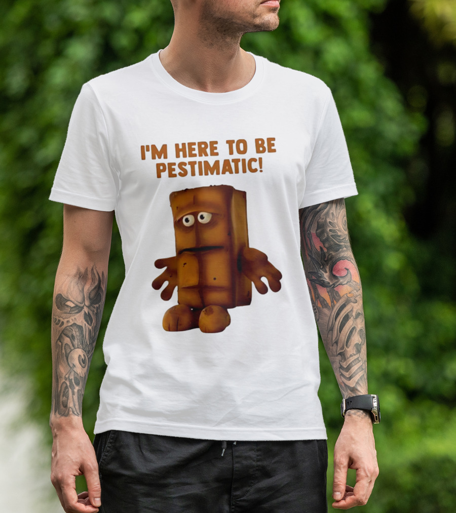 I'm Here To Be Pestimatic Bernd Das Brot German Comedy Character T-Shirt