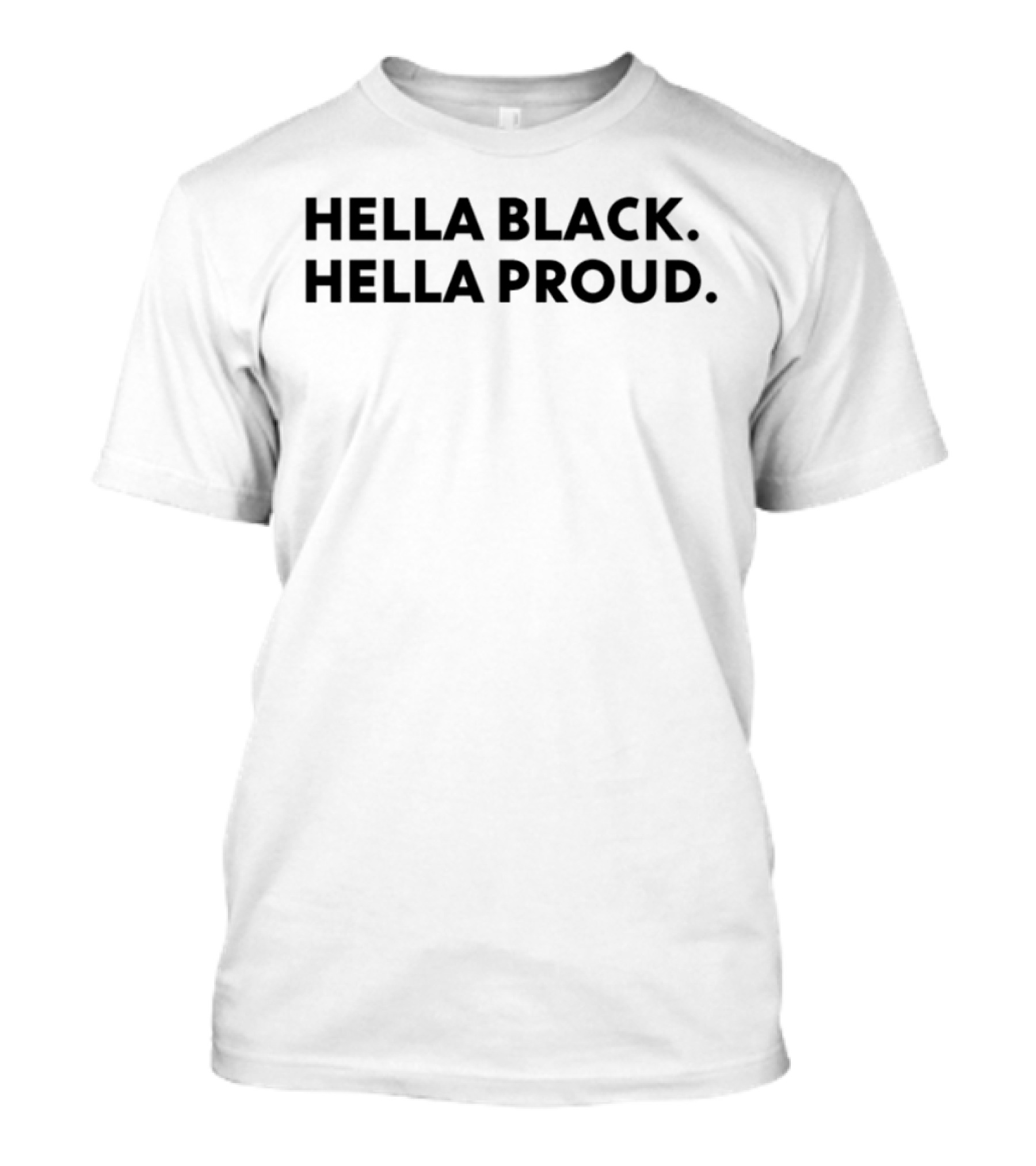 Hella Black Hella Proud Bold Empowerment Statement T-Shirt