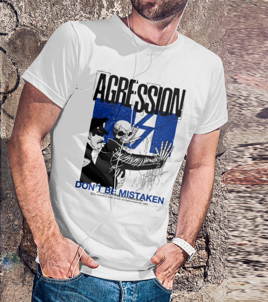 Agression Don’t Be Mistaken Skull Skeleton Police Confrontation T-Shirt