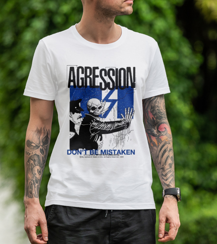 Agression Don’t Be Mistaken Skull Skeleton Police Confrontation T-Shirt
