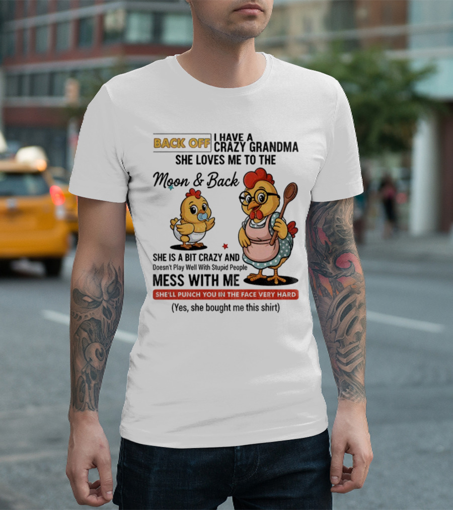 Back Off I Have A Crazy Grandma She Loves Me To The Moon And Back Chicken Cartoon T-Shirt