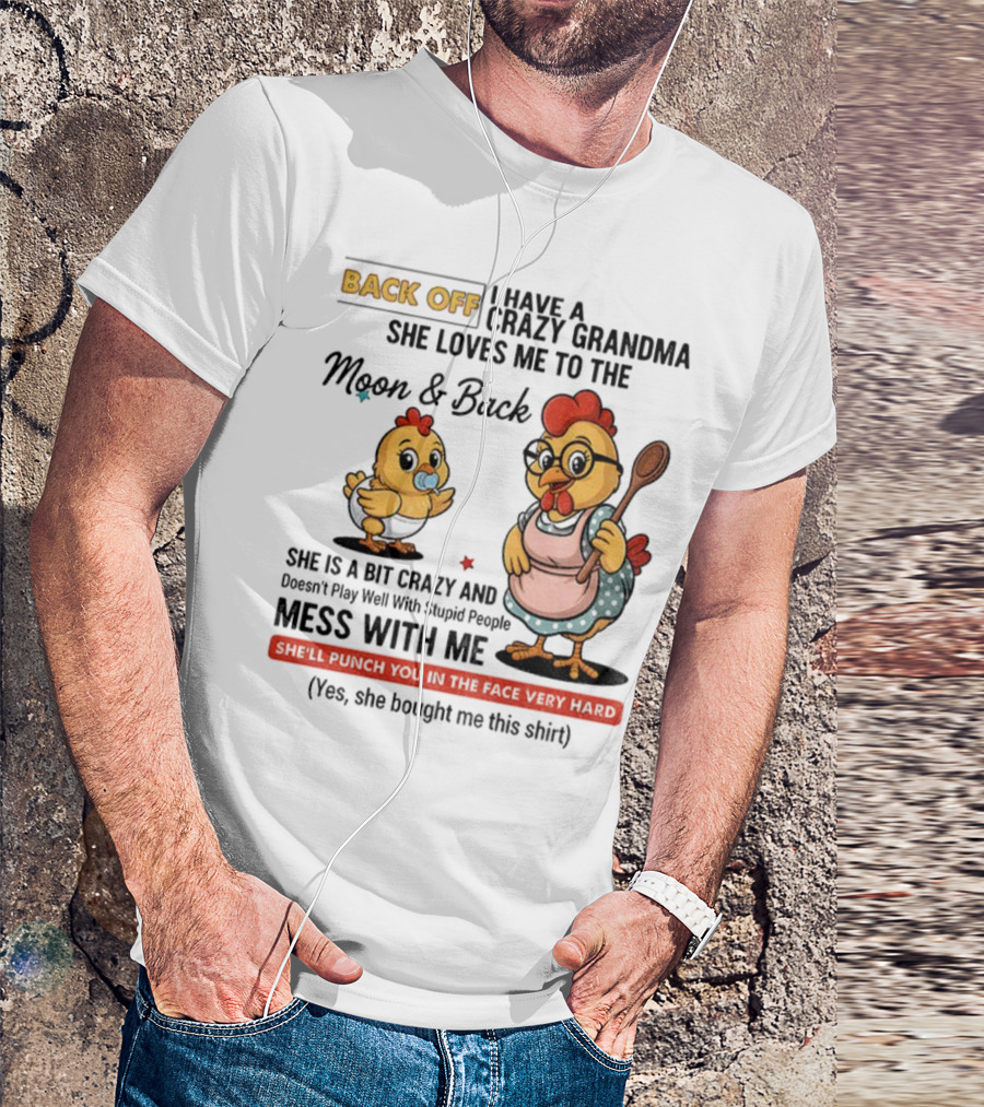 Back Off I Have A Crazy Grandma She Loves Me To The Moon And Back Chicken Cartoon T-Shirt