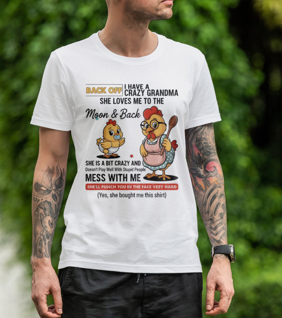 Back Off I Have A Crazy Grandma She Loves Me To The Moon And Back Chicken Cartoon T-Shirt