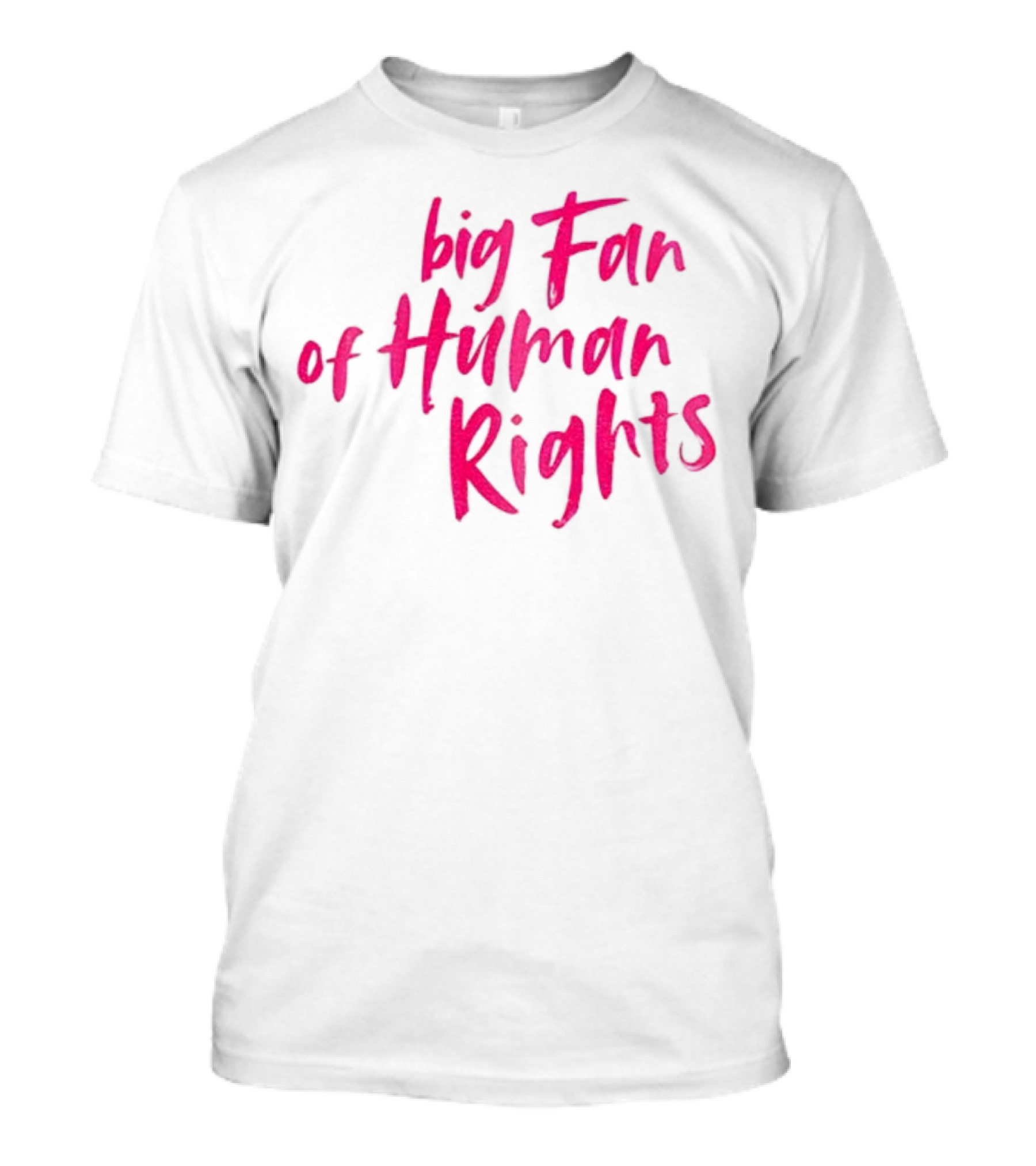 Big Fan Of Human Rights T-Shirt