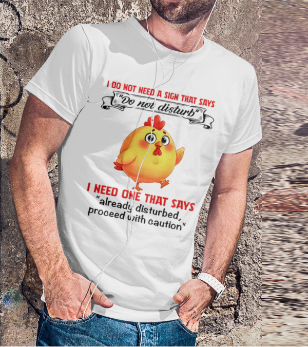 Cute Chicken Already Disturbed Proceed With Caution T-Shirt