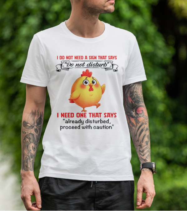 Cute Chicken Already Disturbed Proceed With Caution T-Shirt