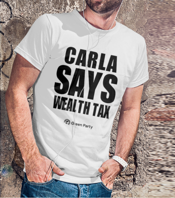 CARLA SAYS WEALTH TAX INITIATIVE T-Shirt