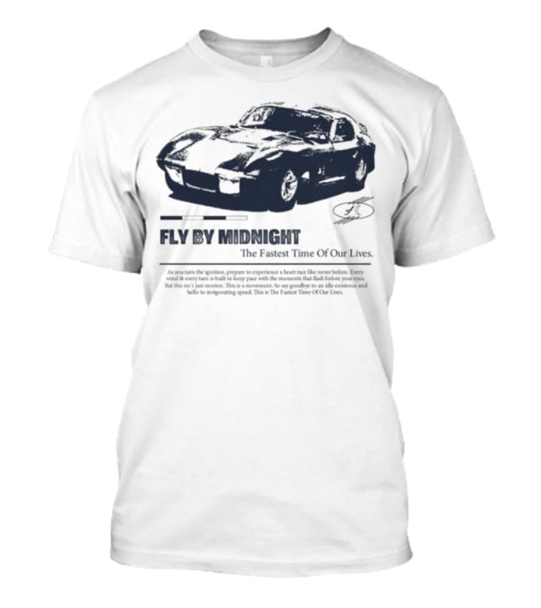 Fly By Midnight The Fastest Time Of Our Lives Car Racing Theme T-Shirt