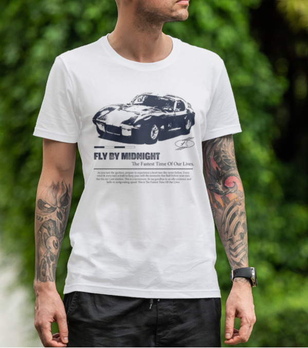 Fly By Midnight The Fastest Time Of Our Lives Car Racing Theme T-Shirt