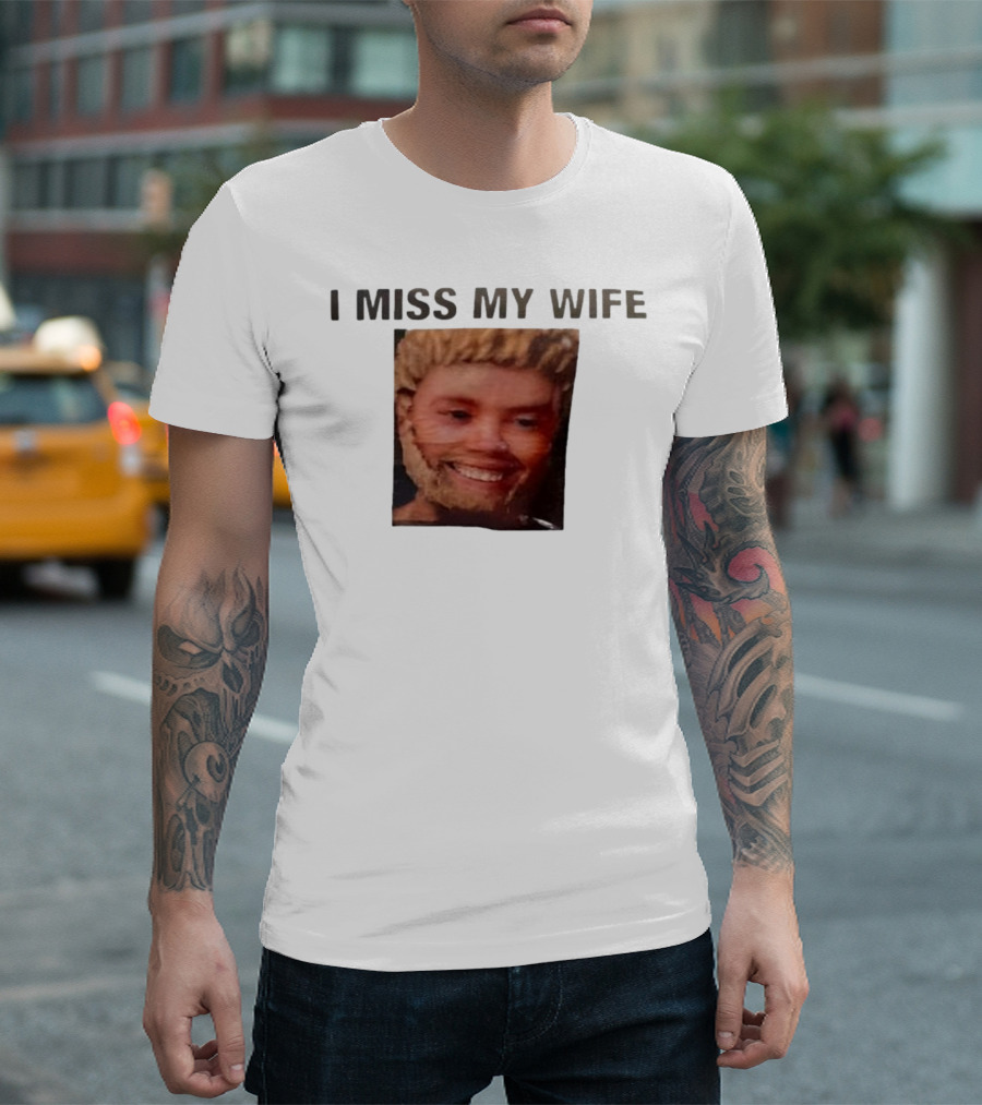 I Miss My Wife Meme Funny Face Humor T-Shirt