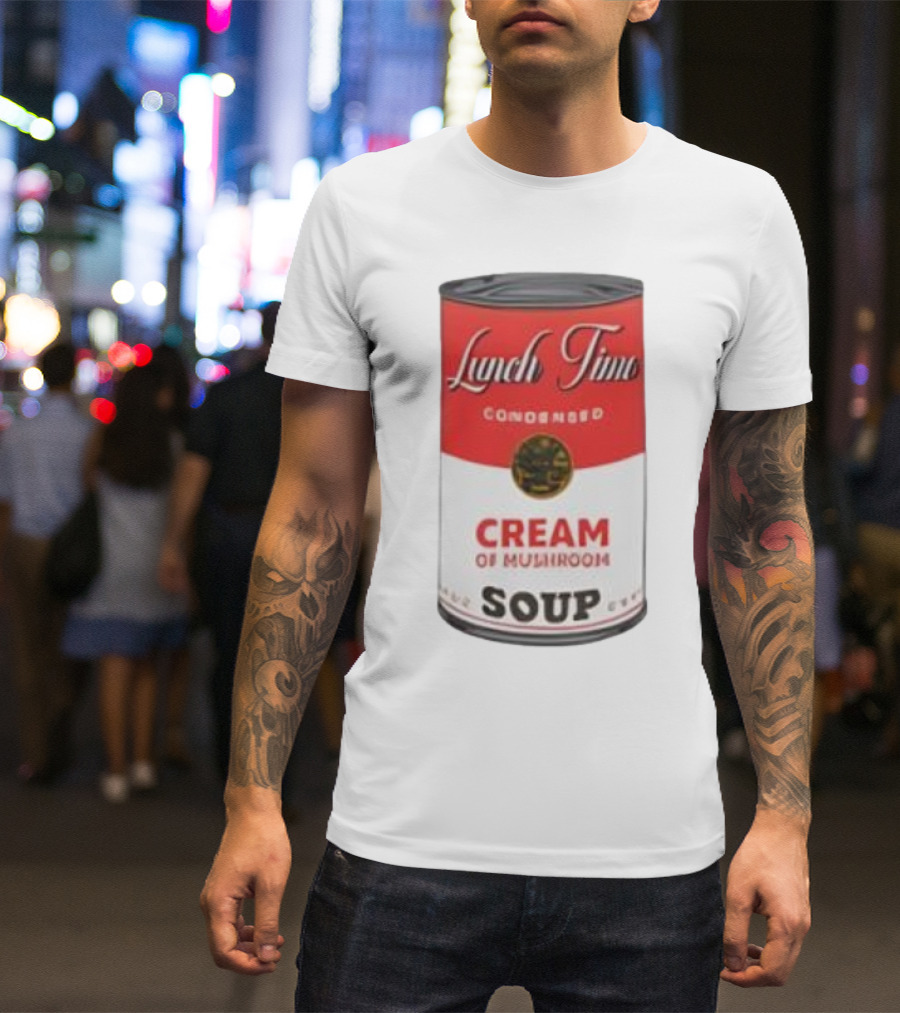 Lunch Time Condensed Cream Of Mushroom Soup Du Jour T-Shirt