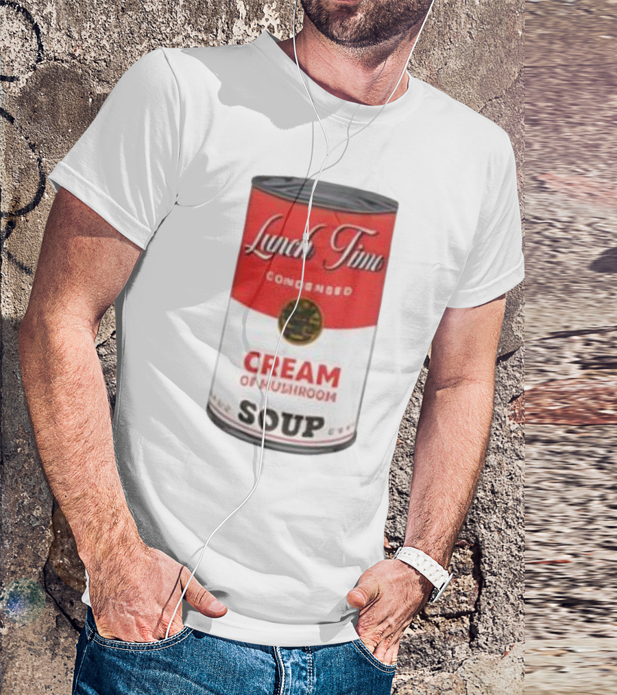 Lunch Time Condensed Cream Of Mushroom Soup Du Jour T-Shirt
