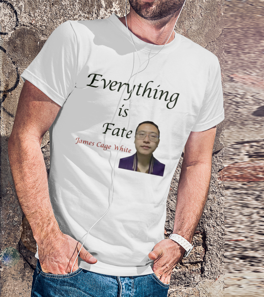 Everything Is Fate James Cage White Limited Edition T-Shirt