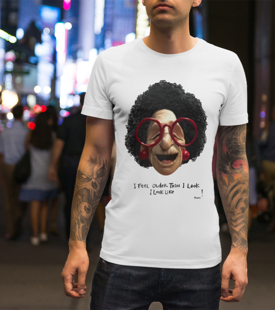 Pinky I Feel Older Than I Look And I Look Like A Testicle Funny Character With Glasses And Afro T-Shirt