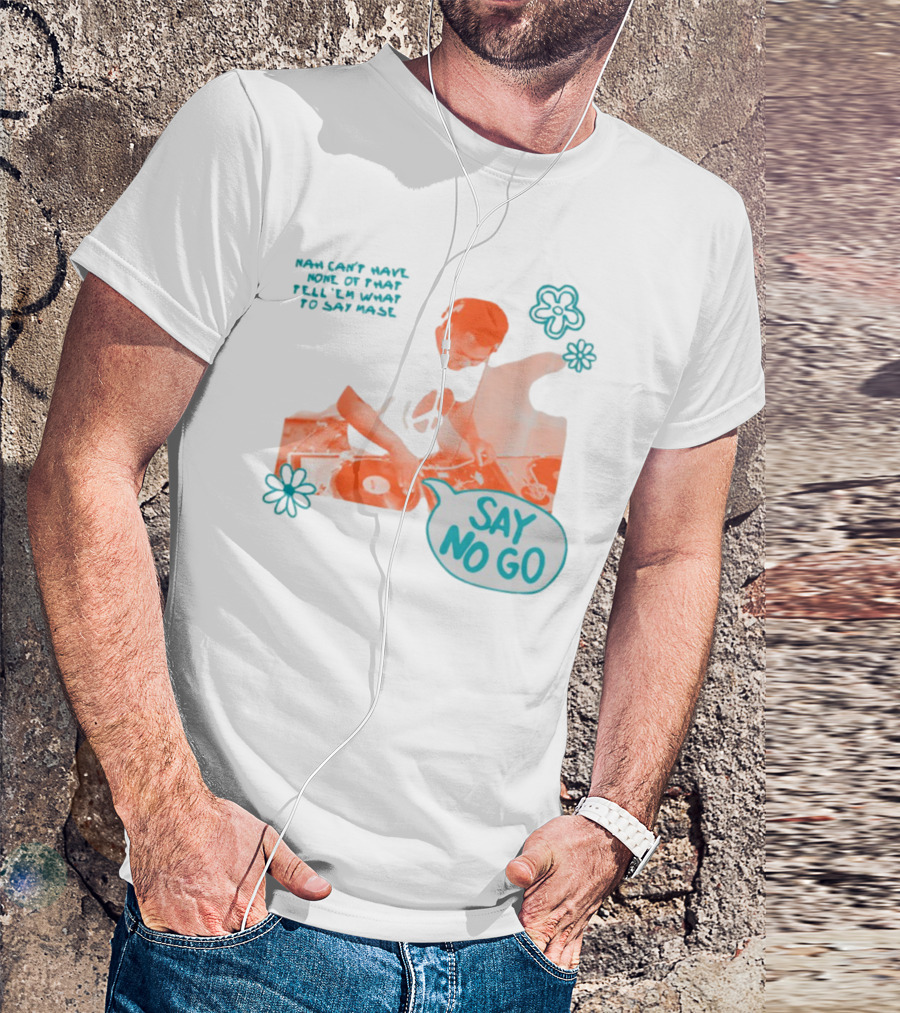 Tell ‘Em What To Say Mase Say No Go DJ Vinyl Flowers T-Shirt