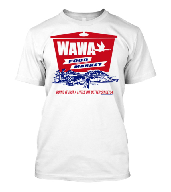 Wawa Food Market Doing It Just A Little Bit Better Since 64 Vintage Style T-Shirt