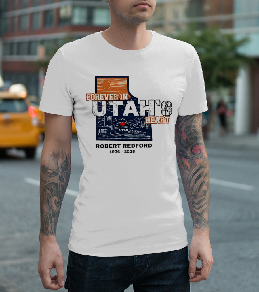Robert Redford The Legend Forever In Utah's Heart T-Shirt