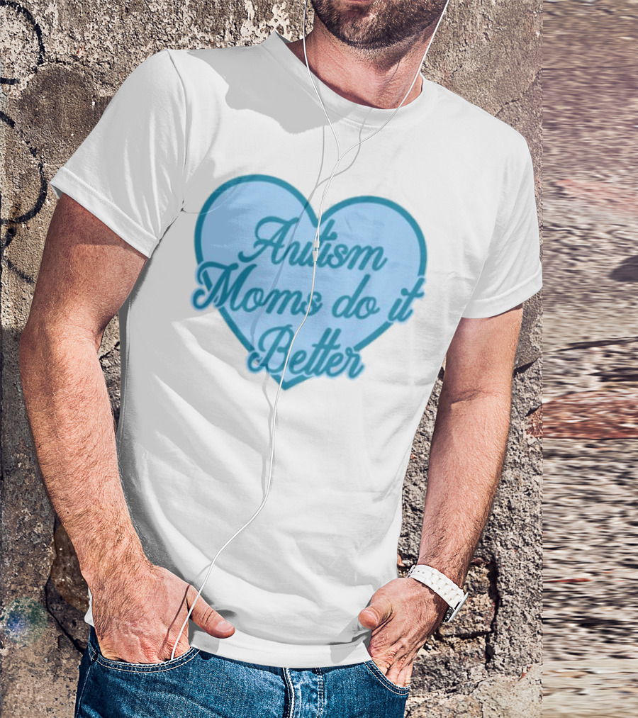 Craftybyjess Autism Moms Do It Better Heart Design T-Shirt