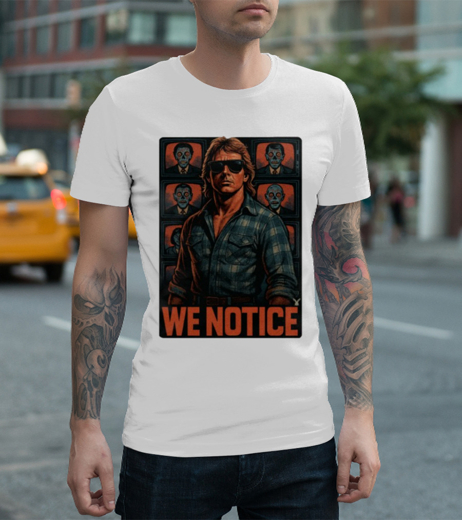 WE NOTICE They Live Parody Jake Shields Style Retro 80s Aesthetic T-Shirt