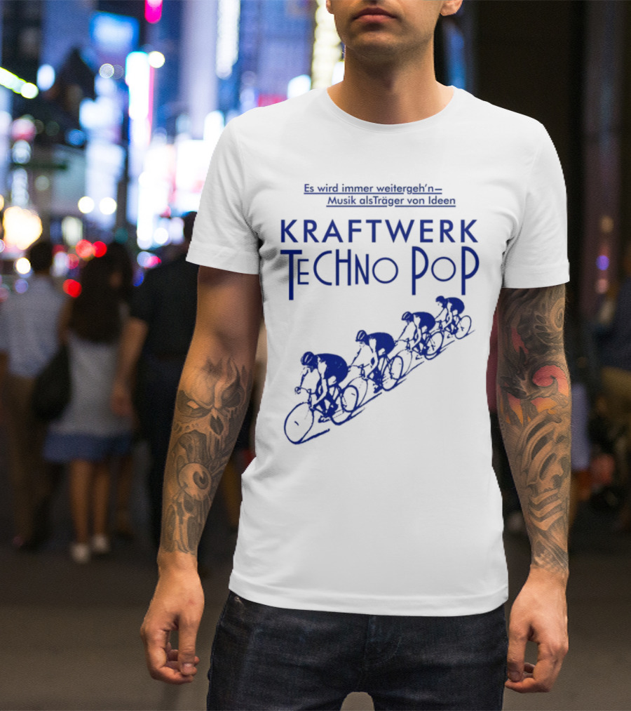 Kraftwerk Techno Pop Es Wird Immer Weitergeh'n Musik Alsträger Von Ideen Cycling Imagery T-Shirt