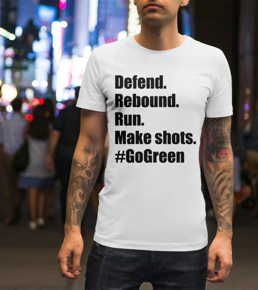 Defend Rebound Run Make Shots Go Green Basketball Team Spirit Game Day Motivation T-Shirt