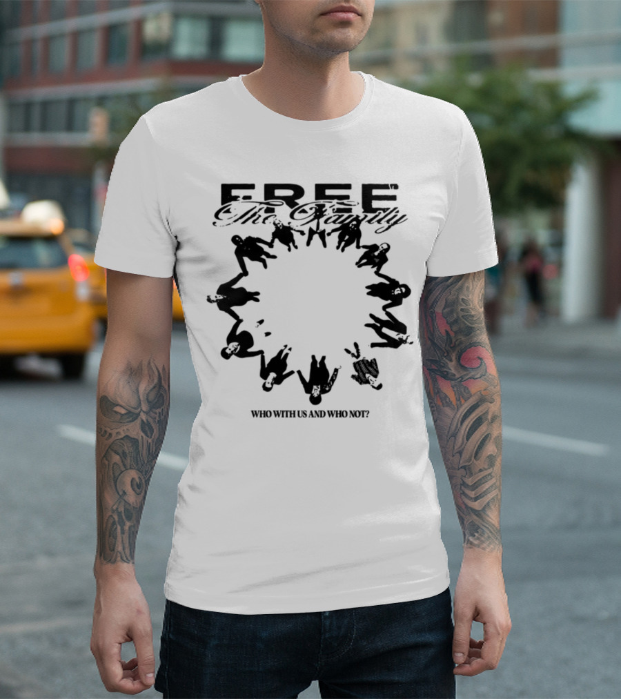 Cheerful Family Message Togetherness 'Free The Family Who With Us And Why Not' T-Shirt