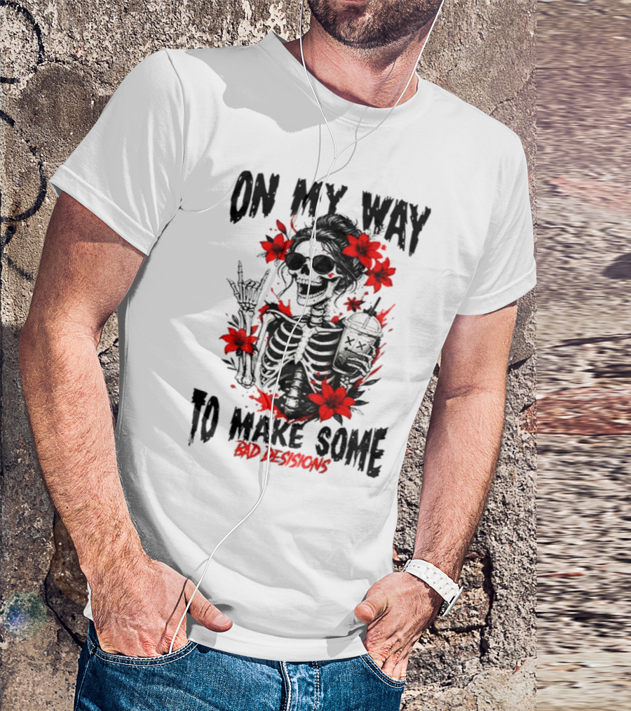 Skeleton On My Way To Make Some Bad Decisions With Red Flowers And Sunglasses T-Shirt