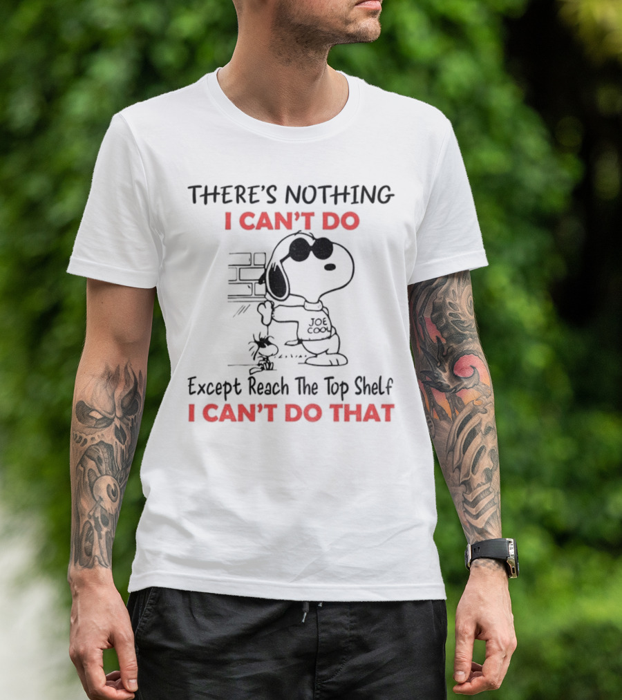 Snoopy And Woodstock There's Nothing I Can't Do Except Reach The Top Shelf I Can't Do That T-Shirt