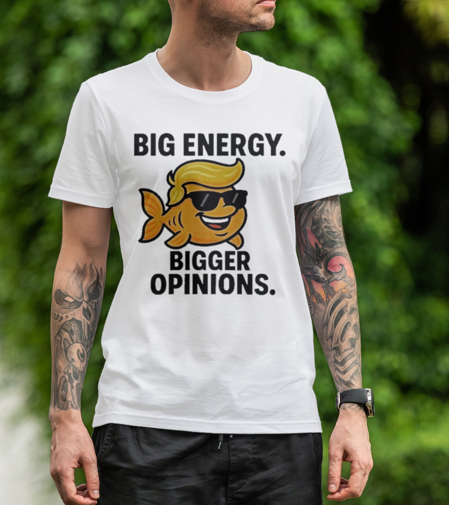 Trump Big Energy Bigger Opinions Cartoon Fish Sunglasses Hairstyle T-Shirt