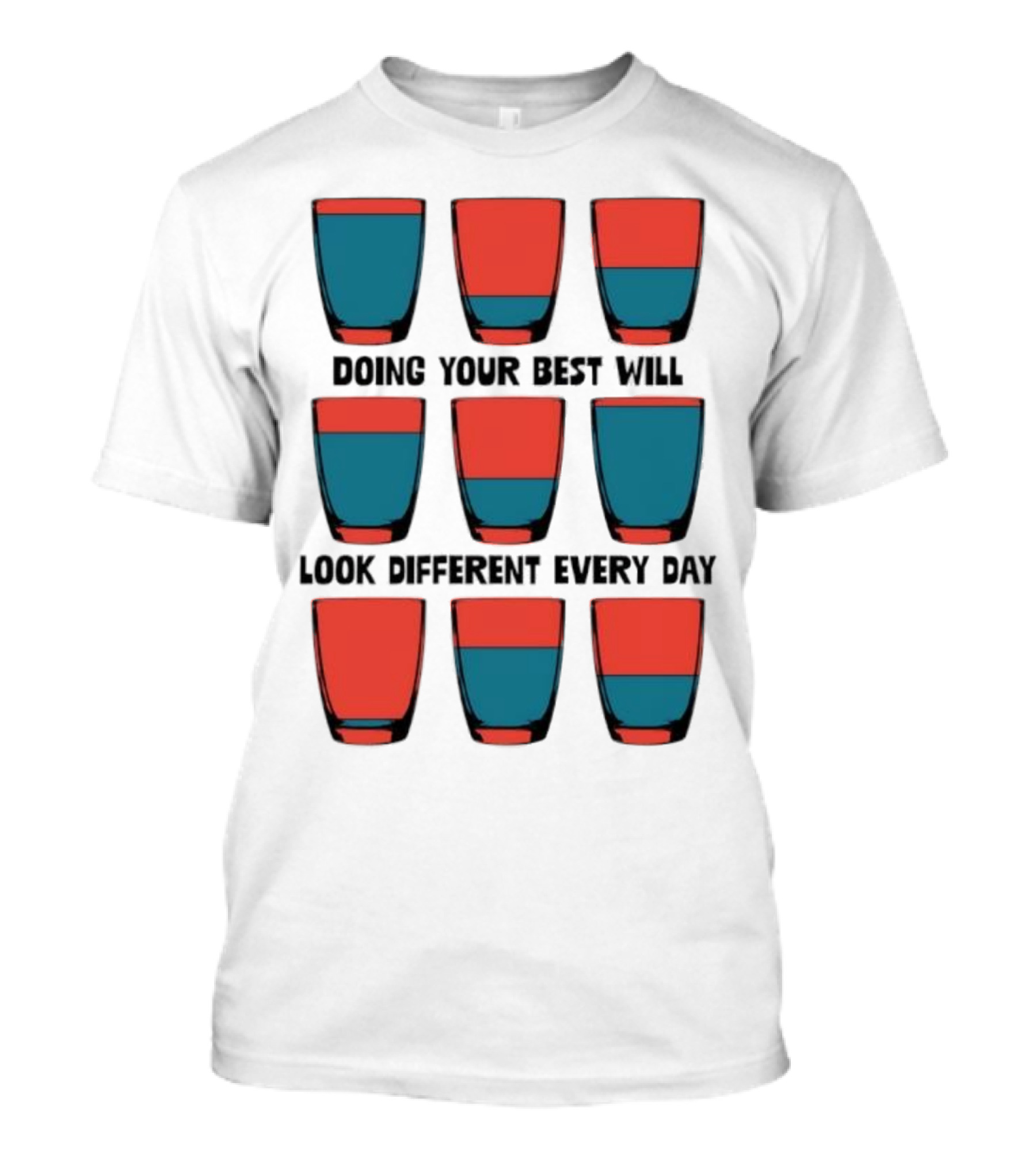Doing Your Best Will Look Different Every Day Inspirational Quote Cups T-Shirt