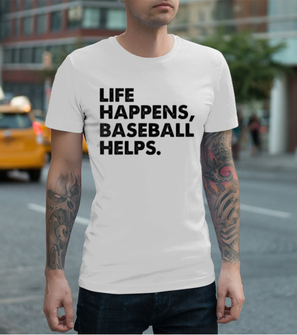 Life Happens Baseball Helps Perfect Game Enthusiast Apparel T-Shirt