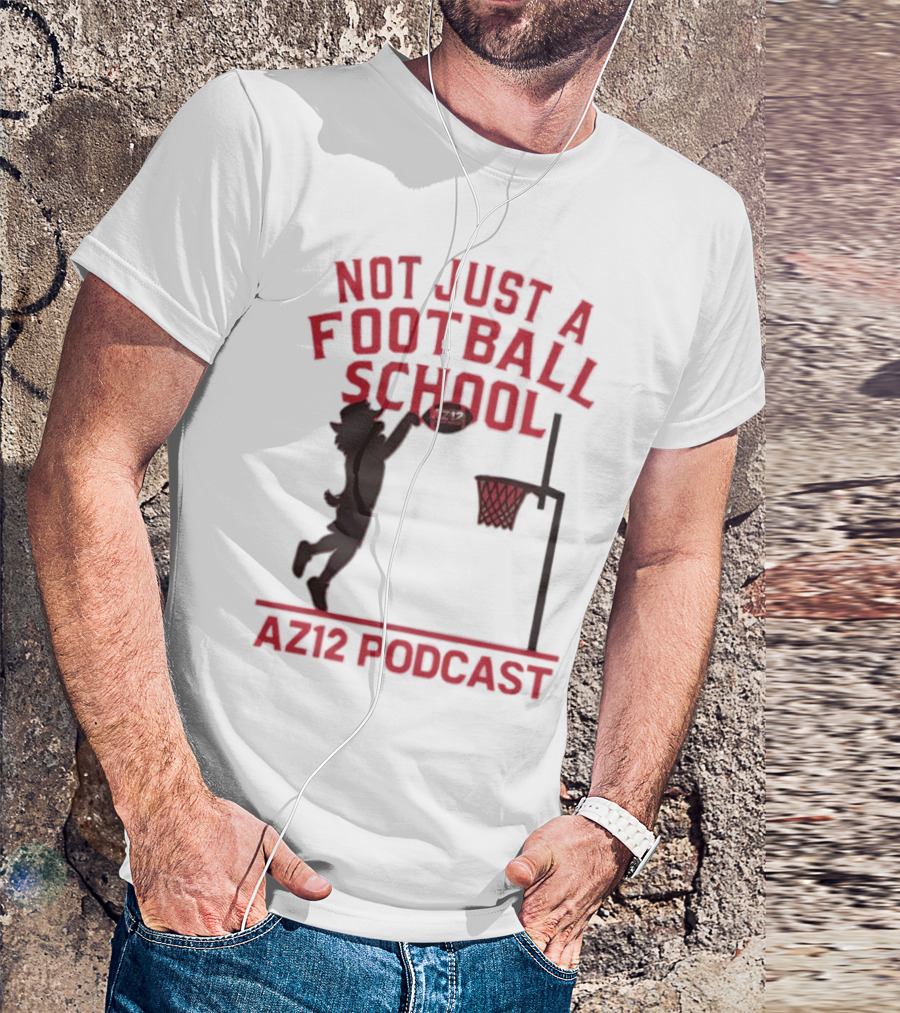 Not Just A Football School Basketball Crossover AZ12 Podcast T-Shirt