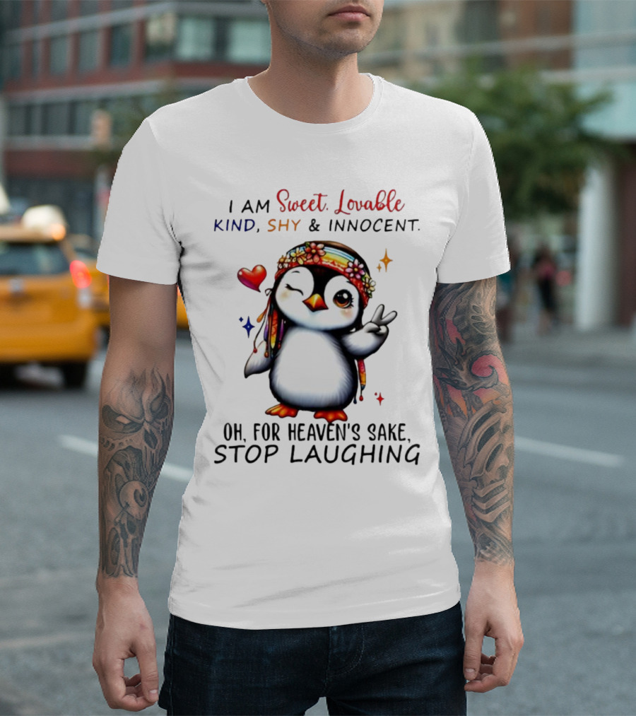 I Am Sweet Lovable Kind Shy Innocent Penguin Peace Sign Oh For Heaven’s Sake Stop Laughing T-Shirt