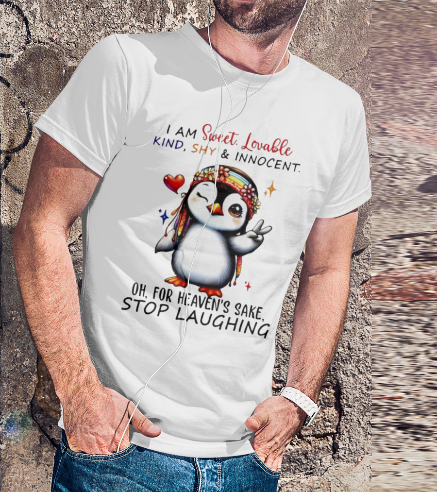 I Am Sweet Lovable Kind Shy Innocent Penguin Peace Sign Oh For Heaven’s Sake Stop Laughing T-Shirt
