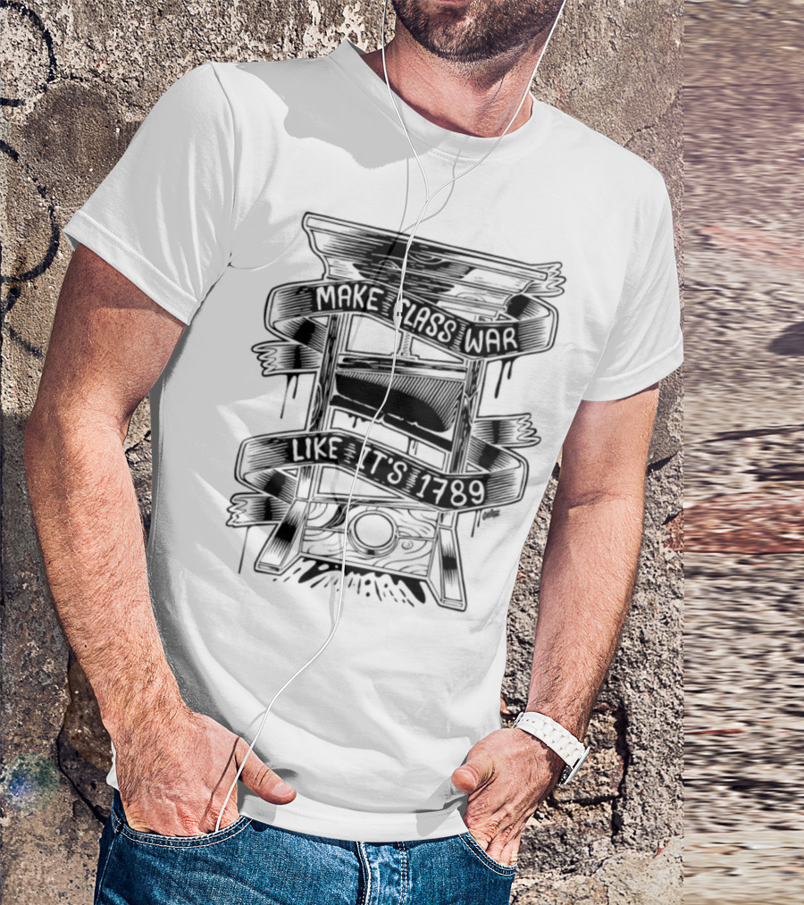 Punkwithacamera Make Class War Like It's 1789 Rebellion Revolution Theme T-Shirt