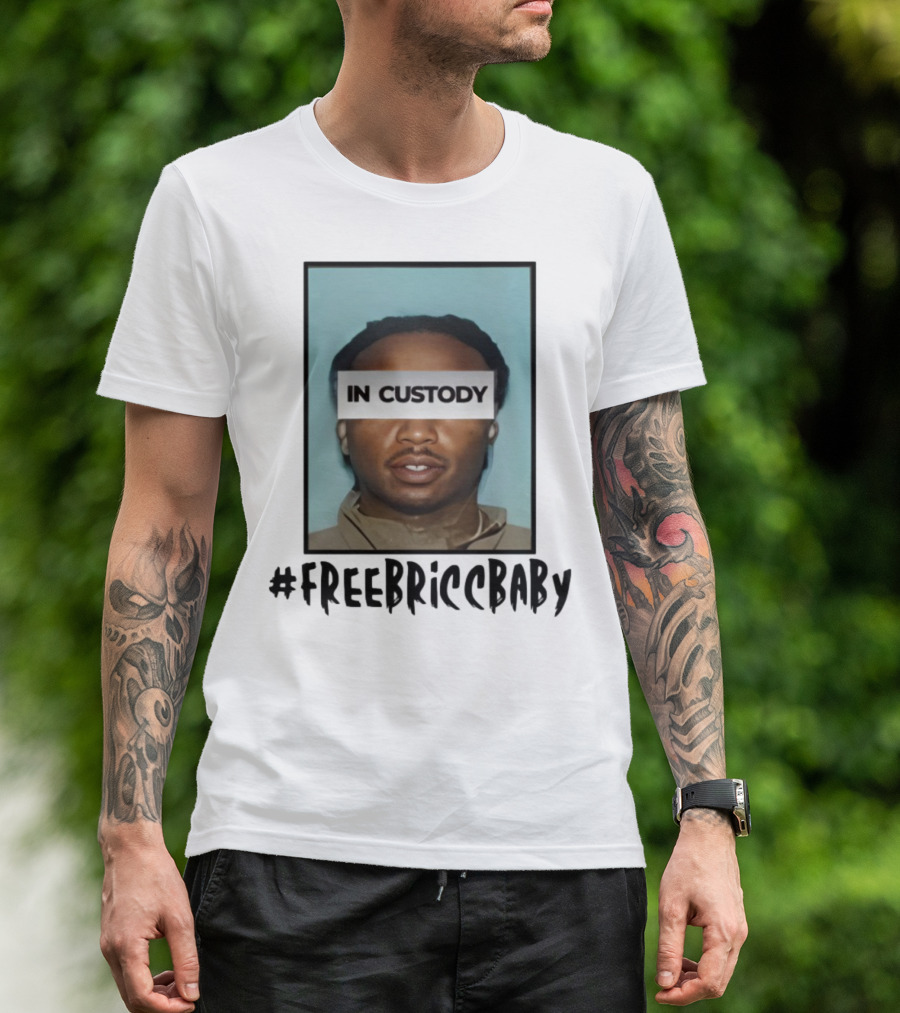 Free Bricc Baby In Custody Photo T-Shirt