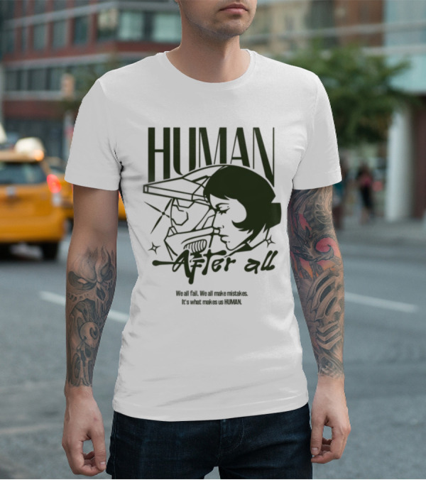 Human After All Embrace Imperfection And Growth T-Shirt