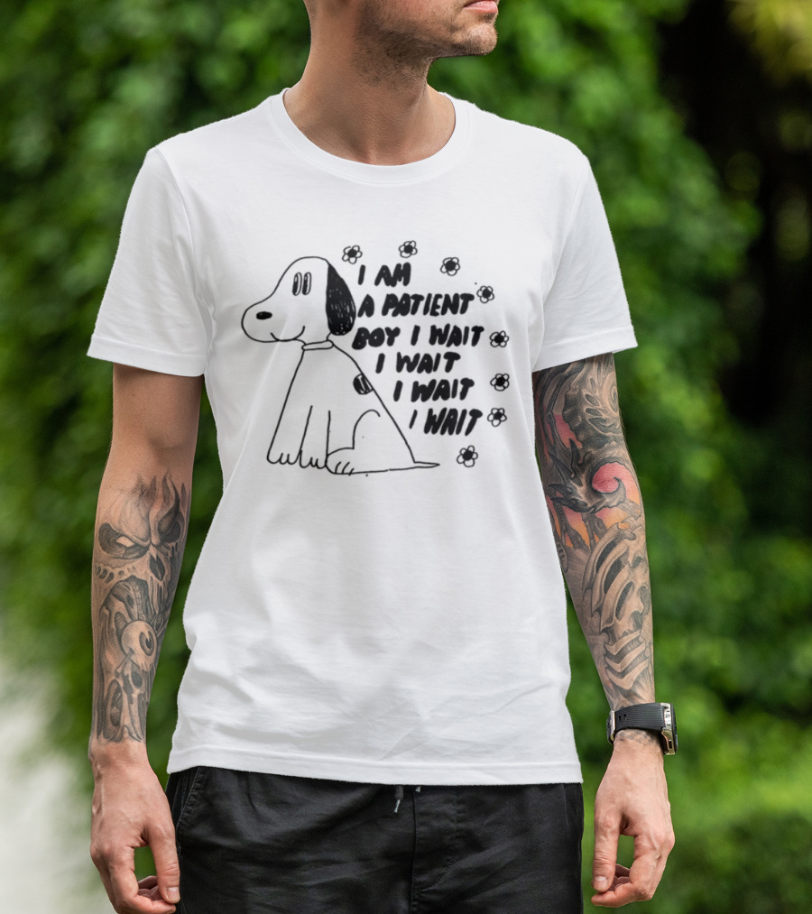 I Am A Patient Boy I Wait I Wait I Wait I Wait Dog And Flowers T-Shirt