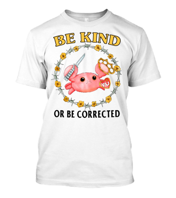 Be Kind Or Be Corrected Cute Crab Knife Flowers Barbed Wire T-Shirt